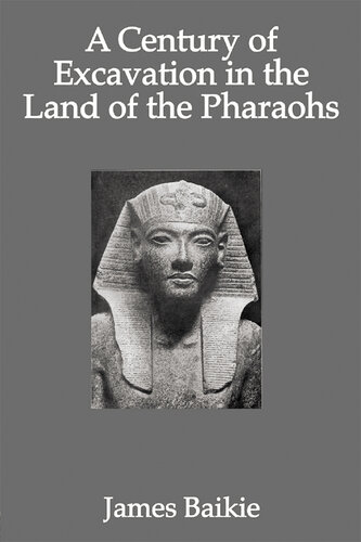 A century of excavation in the land of the pharaohs