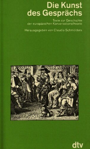 Die Kunst des Gesprächs : Texte zur geschichte der europäischen konversationstheorie