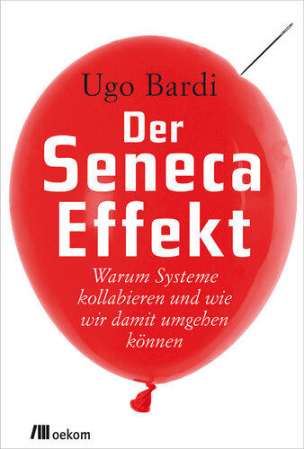 Der Seneca-Effekt: Warum Systeme kollabieren und wie wir damit umgehen können (German Edition)