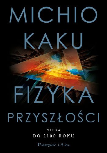 Fizyka przyszłości. Nauka do 2100 roku
