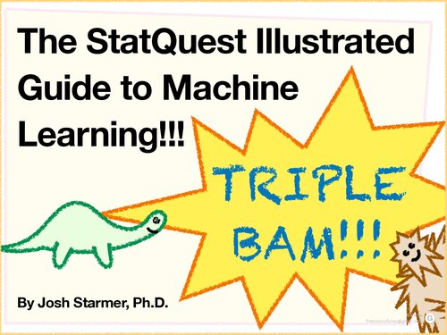 The StatQuest Illustrated Guide to Machine Learning!!!