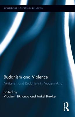 Buddhism and Violence: Militarism and Buddhism in Modern Asia