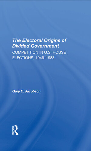 The Electoral Origins of Divided Government: Competition in U.s. House Elections, 1946-1988