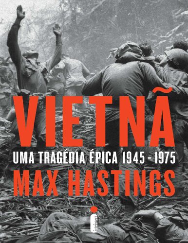 Vietnã- Uma Tragédia Épica (1945-1975)