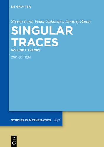 Singular Traces, Volume 1: Theory