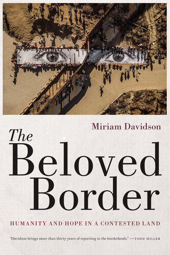 The Beloved Border : Humanity and Hope in a Contested Land