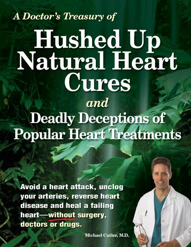 Michael Cutler MD - Hushed Up Natural Heart Cures and Deadly Deceptions of Popular Heart Treatments