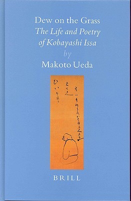 Dew on the Grass: The Life and Poetry of Kobayashi Issa