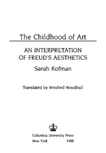 The Childhood of Art: An Interpretation of Freud's Aesthetics