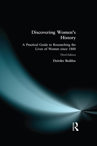 Discovering women's history : a practical guide to researching the lives of women since 1800