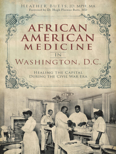 African American medicine in Washington, D.C. : healing the Capital during the Civil War Era