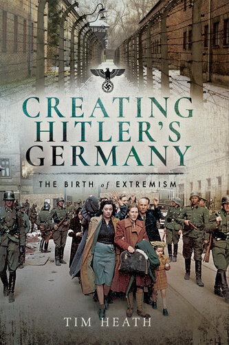 Creating Hitler's Germany : the Birth of Extremism.