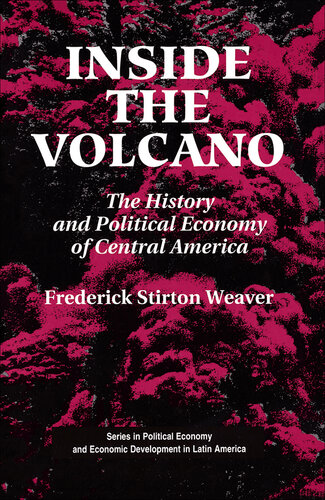 Inside the Volcano: The History and Political Economy of Central America