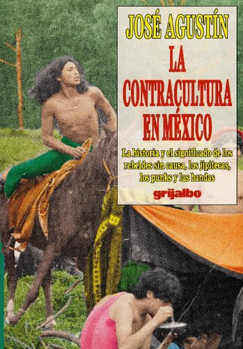 La Contracultura en México: La Historia y el Significado de los Rebeldes sin Causa, los Jipitecas, los Punks y las Bandas