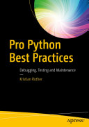 Pro Python Best Practices: Debugging, Testing and Maintenance