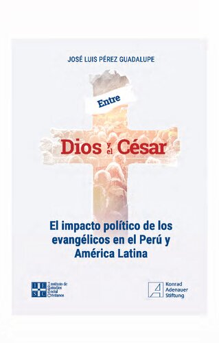 Entre Dios y el César. El impacto político de los evangélicos en el Perú y América Latina