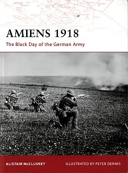 Amiens 1918: The Black Day of the German Army