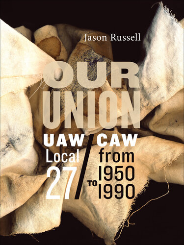 Our Union: UAW/CAW Local 27 From 1950 to 1990