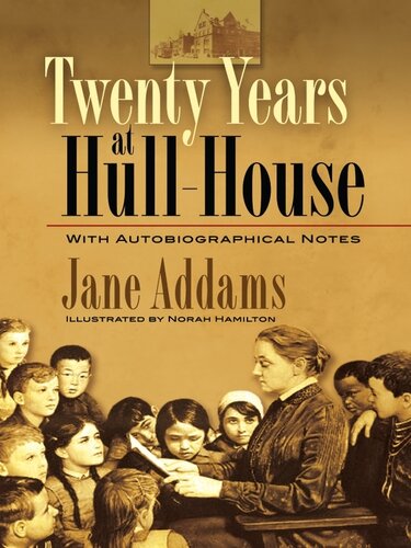 Twenty Years at Hull-House : With Autobiographical Notes.