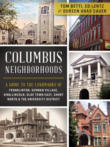 Columbus neighborhoods : a guide to the landmarks of Franklinton, German Village, King-Lincoln, Olde Town East, Short North & the University District