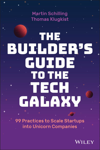 The Builder's Guide to the Tech Galaxy : 99 Practices to Scale Startups into Unicorn Companies