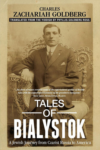 Tales of Bialystock : a Jewish journey from czarist Russia to America