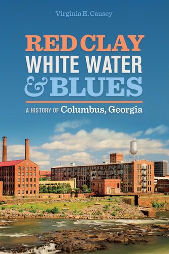 Red clay, white water, and blues. A history of Columbus, Georgia.