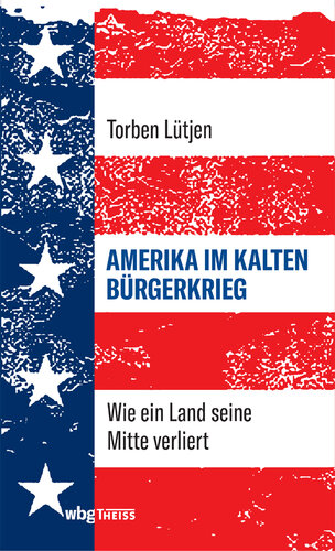 Amerika im Kalten Bürgerkrieg: Wie ein Land seine Mitte verliert