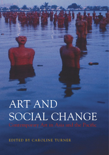 Art And Social Change: Contemporary Art In Asia And The Pacific 