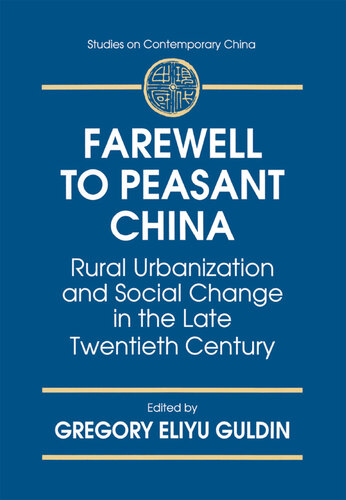 Farewell to Peasant China: Rural Urbanization and Social Change in the Late Twentieth Century: Rural Urbanization and Social Change in the Late Twentieth Century