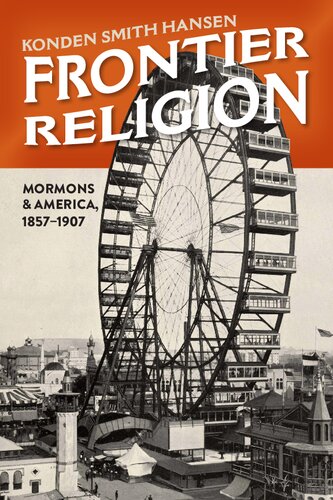 Frontier Religion: Mormons and America, 1857–1907