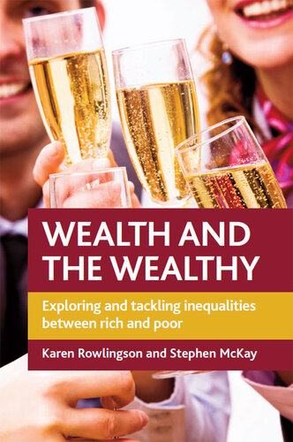 Wealth and the Wealthy: Why They Matter and What We Might Do About Them