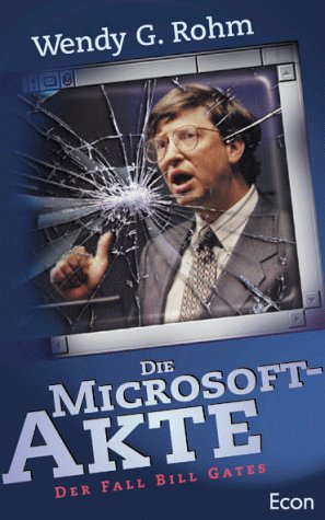 Die Microsoft Akte. Der geheime Fall Bill Gates