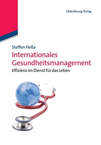 Internationales Gesundheitsmanagement: Effizienz im Dienst für das Leben: Effizienz im Dienst für das Leben (German Edition)