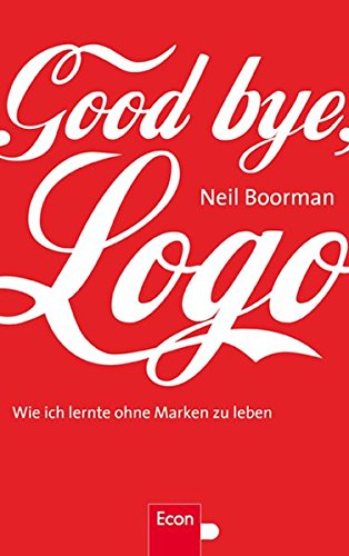 Goodbye, Logo : wie ich lernte, ohne Marken zu leben