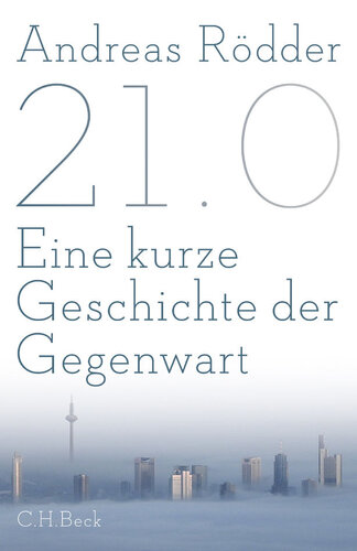 21.0: Eine kurze Geschichte der Gegenwart