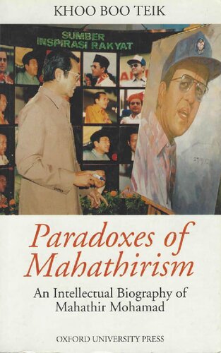 Paradoxes of Mahathirism. An Intellectual Biography of Mahathir Mohamad