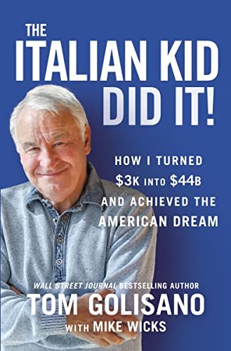 The Italian Kid Did It: How I Turned $3K Into $44B and Achieved the American Dream