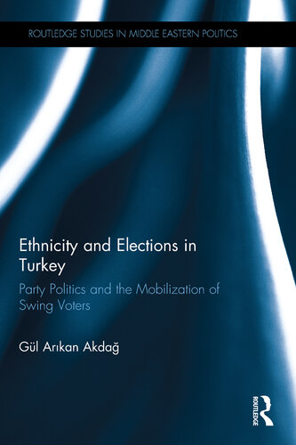 Ethnicity and Elections in Turkey: Party Politics and the Mobilization of Swing Voters