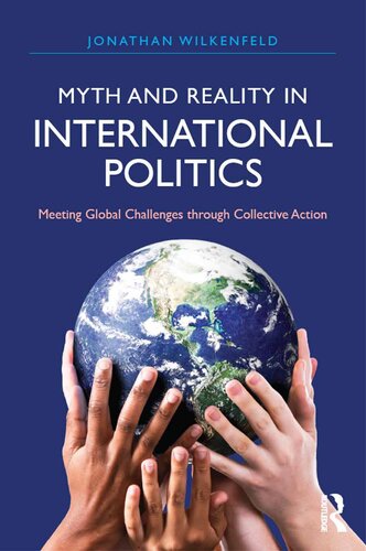 Myth and Reality in International Politics: Meeting Global Challenges Through Collective Action