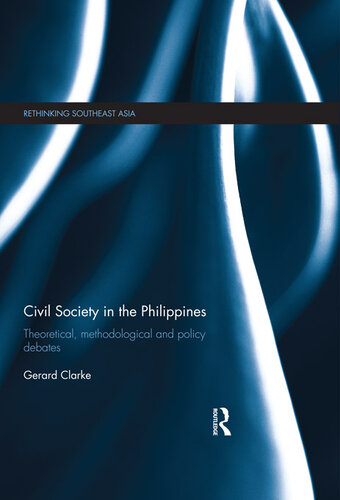 Civil Society in the Philippines: Theoretical, Methodological and Policy Debates