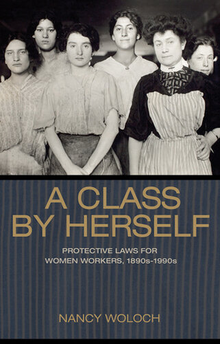 A class by herself : protective laws for women workers, 1890s-1990s