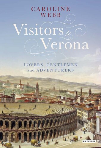 Visitors to Verona : lovers, gentlemen and adventurers