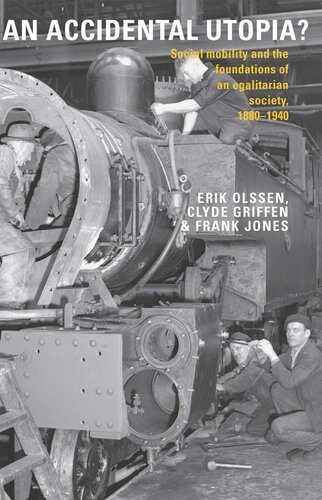 An accidental Utopia? : social mobility & the foundations of an egalitarian society, 1880-1940