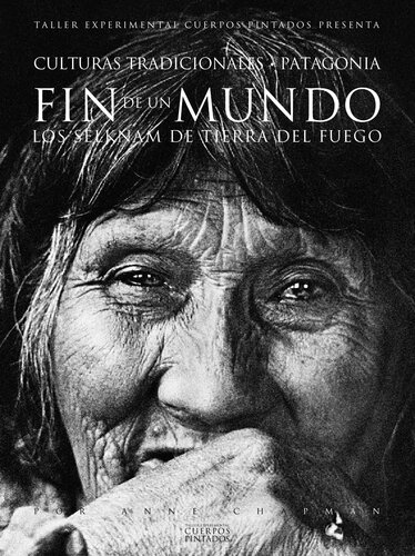 Fin de un mundo : los Selknam de Tierra del Fuego