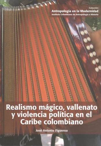 Realismo mágico, vallenato y violencia política en el Caribe colombiano