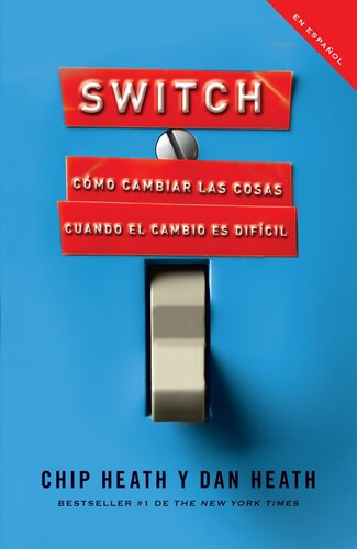 Switch: Cómo Cambiar Las Cosas Cuando Cambiar Es Difícil