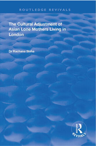 The Cultural Adjustment of Asian Lone Mothers Living in London