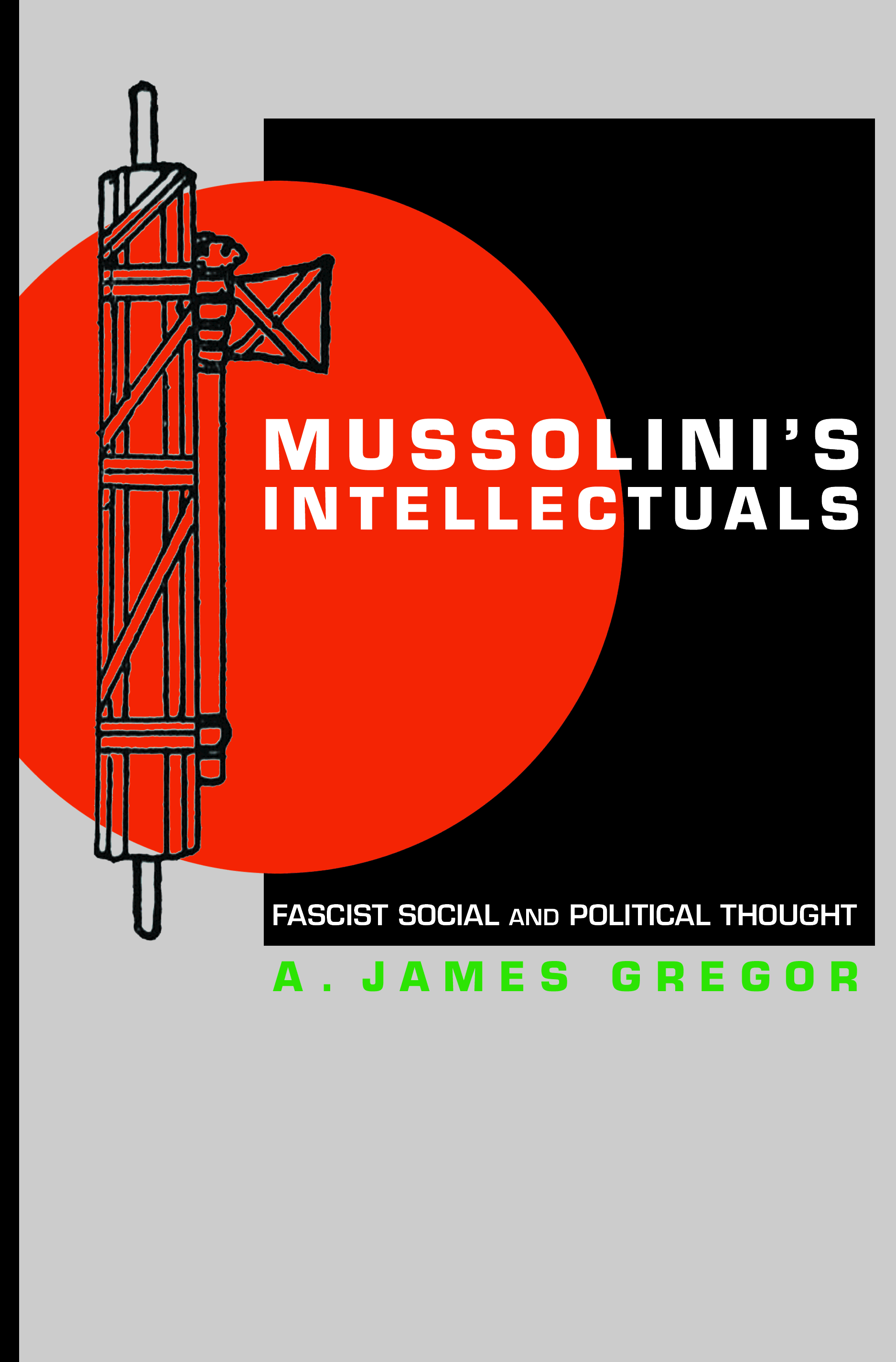 Mussolini's Intellectuals: Fascist Social and Political Thought