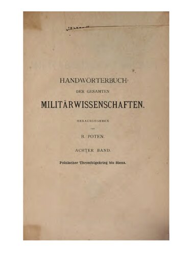 Handwörterbuch der gesamten Militärwissenschaften mit erläuternden Abbildungen / Polnischer Thronfolgekrieg bis Siena